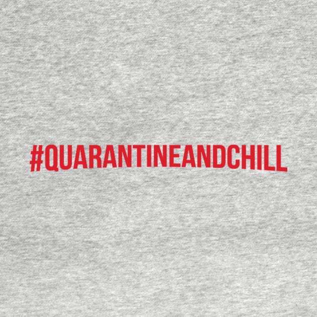 Quarantine and Chill by XclusiveApparel